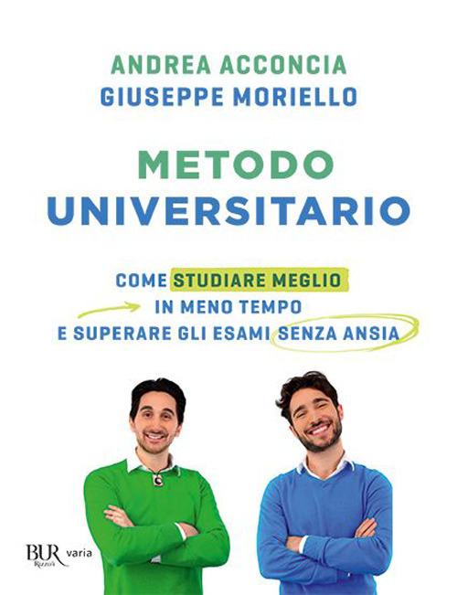 Metodo universitario. Come studiare meglio in meno tempo e superare gli esami senza ansia