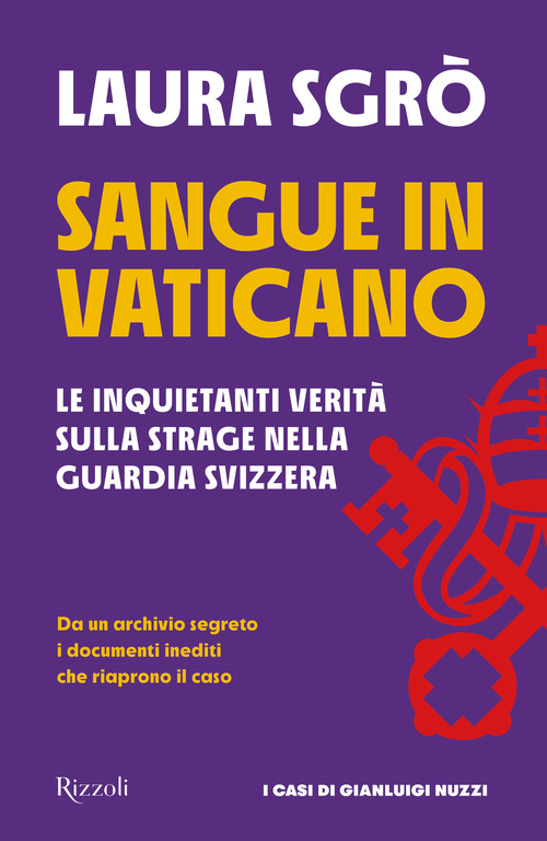 Sangue in Vaticano. Le inquietanti verit&agrave; sulla strage nella Guardia Svizzera