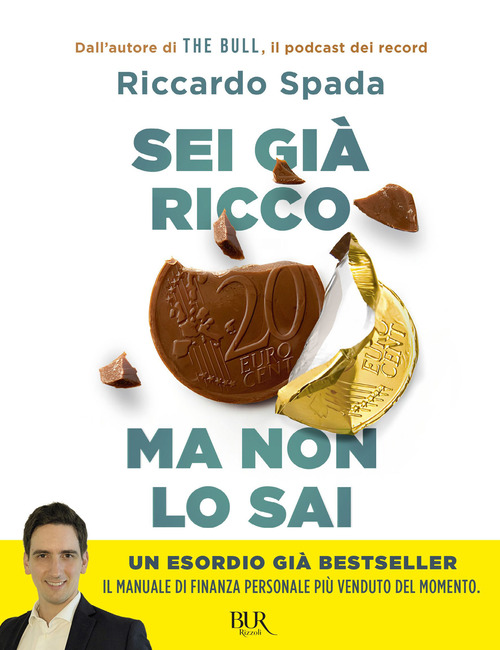 Sei gi&agrave; ricco ma non lo sai. Il manuale di finanza personale per risparmiare e investire partendo da te