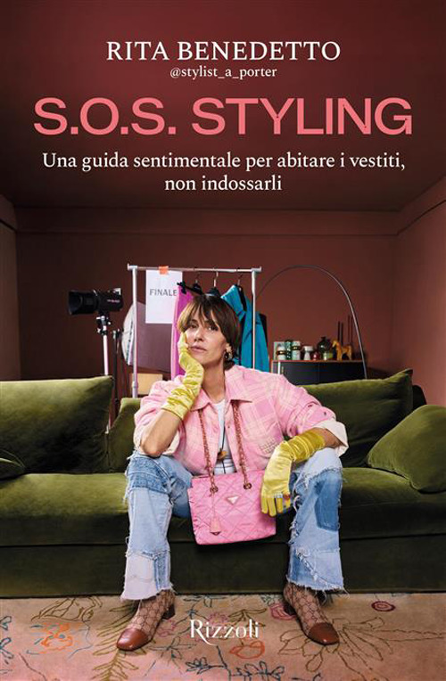 S.O.S. Styling. Una guida sentimentale per abitare i vestiti, non indossarli