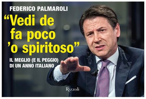 &laquo;Vedi de fa poco 'o spiritoso&raquo;. Il meglio (e il peggio) di un anno italiano