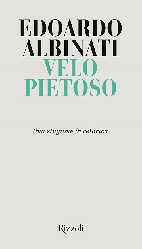 Velo pietoso. Una stagione di retorica
