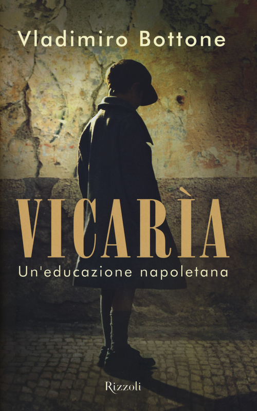 Vicar&igrave;a. Un'educazione napoletana