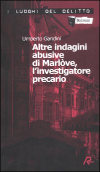 Altre indagini abusive di Marlòve, l'investigatore precario