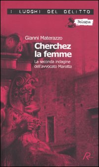 Cherchez la femme. La seconda indagine dell'avvocato Marotta. Le inchieste dell'avvocato Marotta