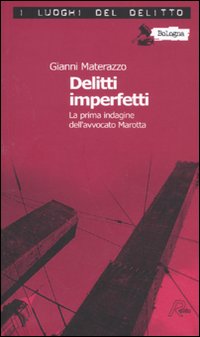 Delitti imperfetti. Le inchieste dell'avvocato Marotta