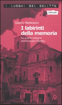 I labirinti della memoria. La quarta indagine dell'avvocato Marotta. Le inchieste dell'avvocato Marotta