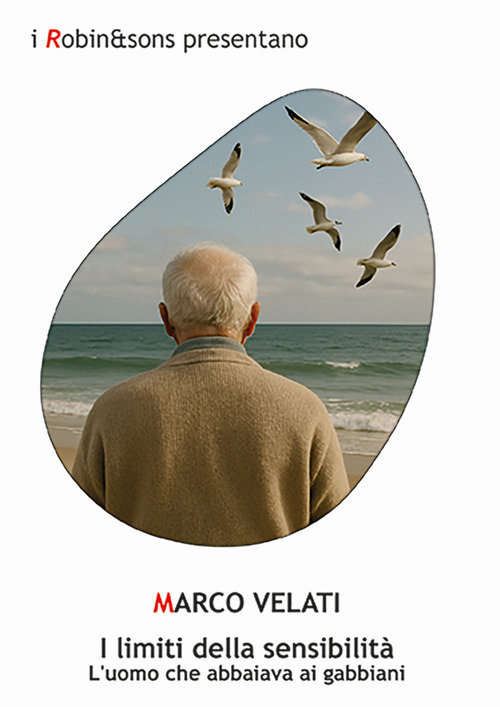 I limiti della sensibilit&agrave;. L'uomo che abbaiava ai gabbiani