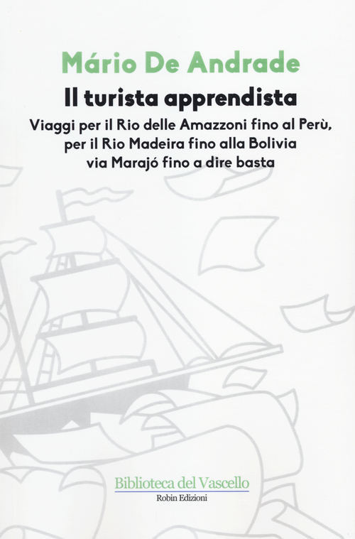 Il turista apprendista. Viaggio per il Rio delle Amazzoni fino al Perù, per il Rio Madeira fino alla Bolivia via Marajò fino a dire basta. 1927