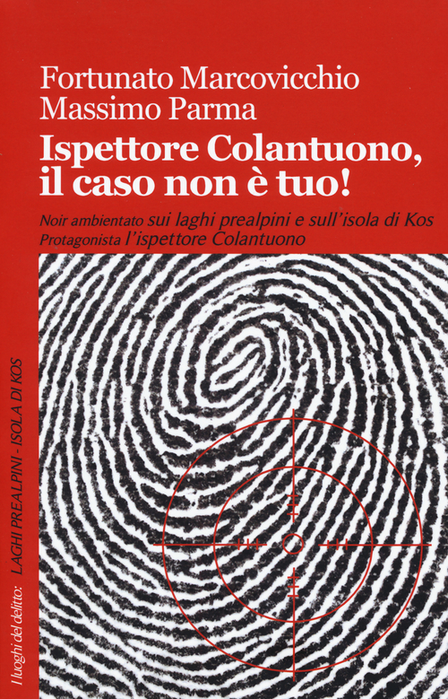 Ispettore Colantuono, il caso non &egrave; tuo!