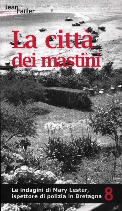 La città dei mastini. Le indagini di Mary Lester, ispettore di polizia in Bretagna