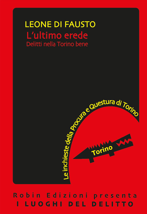 L'ultimo erede. Le inchieste della Procura e Questura di Torino