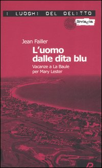 L'uomo dalle dita blu. Vacanze a La Baule per Mary Lester. Le inchieste di Mary Lester