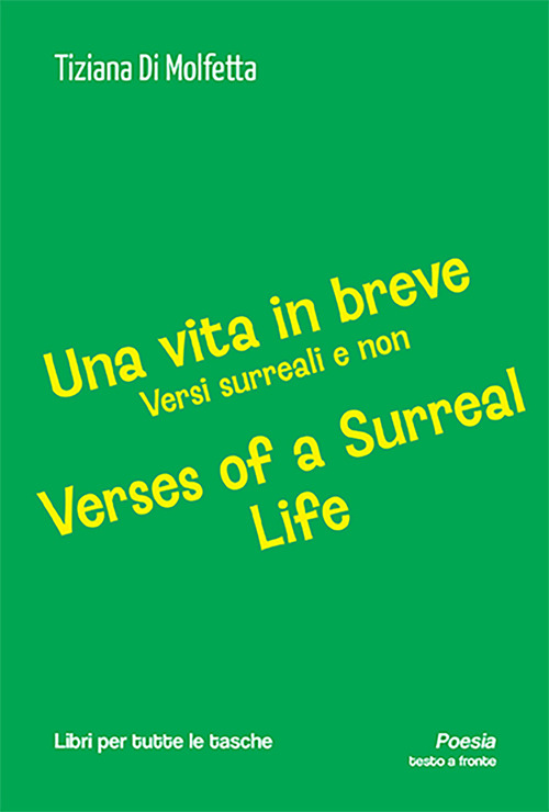 Una vita in breve. Versi surreali e non-Verses of a surreal life