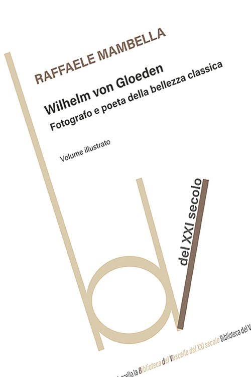 Wilhelm von Gloeden. Fotografo e poeta della bellezza classica