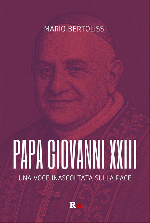 Papa Giovanni XXIII. Una voce inascoltata sulla pace