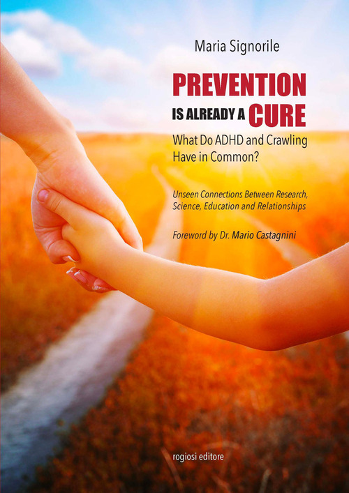 Prevention is already a cure. What do ADHD and crawling have in common? Unseen connections between research, science, education and relationship