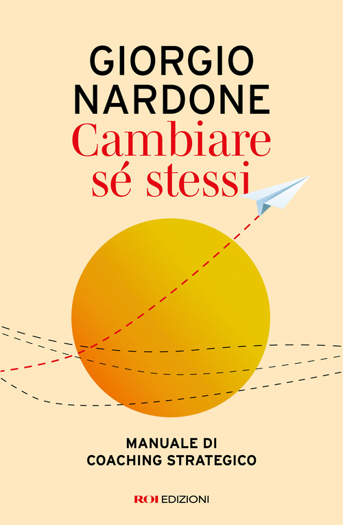 Cambiare s&eacute; stessi. Manuale di coaching strategico