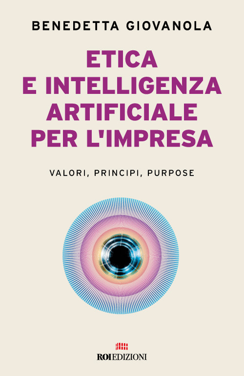 Etica e intelligenza artificiale per l'impresa. Valori, principi, purpose