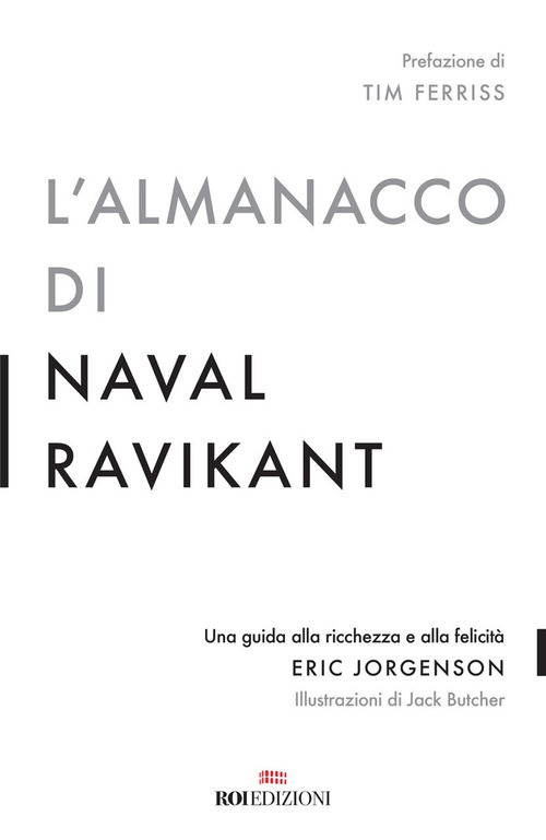 L'almanacco di Naval Ravikant. Una guida alla ricchezza e alla felicit&agrave;