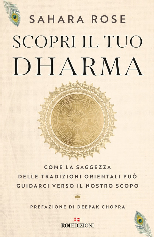 Scopri il tuo Dharma. Come la saggezza delle tradizioni orientali pu&ograve; guidarci verso il nostro scopo