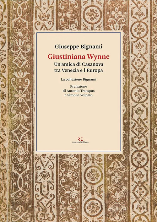 Giustiniana Wynne. Un'amica di Casanova tra Venezia e l'Europa