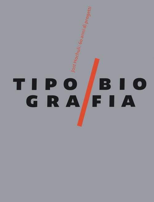 Tipobiografia. Jost Hochuli: 60 anni di progetti