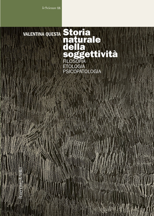 Storia naturale della soggettivit&agrave;. Filosofia, etologia, psicopatologia