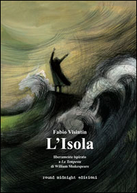L'isola. Liberamente ispirato a &laquo;La tempesta&raquo; di William Shakespeare