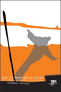 Per il bene della citt&agrave;. La fanstastica storia del bastone di san Francesco