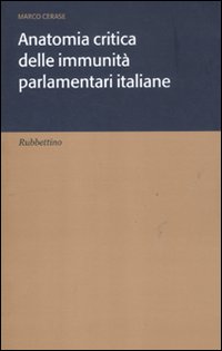Anatomia critica delle immunit&agrave; parlamentari italiane