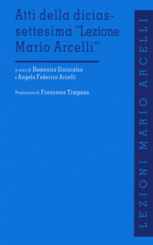 Atti della diciassettesima &laquo;Lezione di Mario Arcelli&raquo;