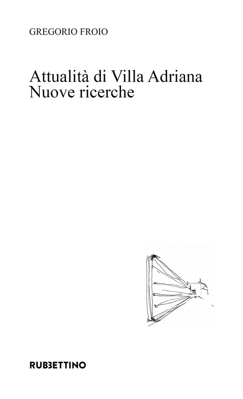 Attualità di Villa Adriana. Nuove ricerche