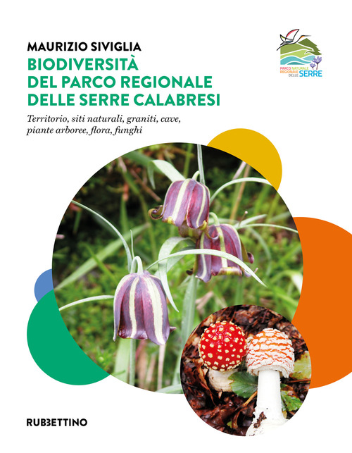 Biodiversit&agrave; nel Parco Regionale delle Serre Calabresi. Territorio, siti naturali, graniti, cave, piante arboree, flora, funghi