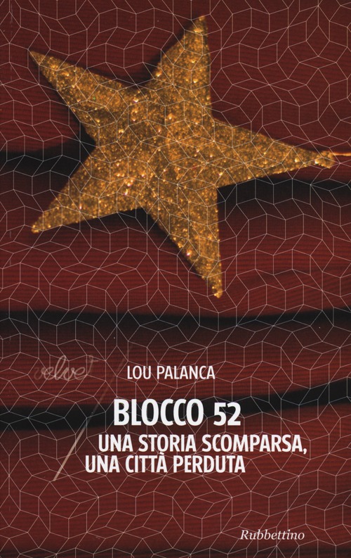 Blocco 52. Una storia scomparsa, una citt&agrave; perduta