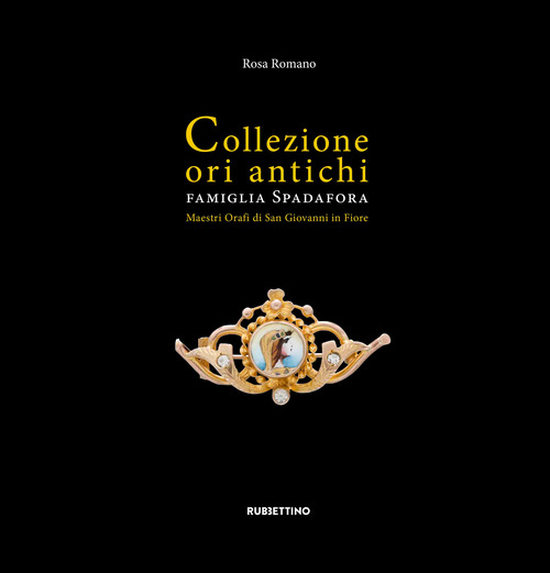 Collezione ori antichi. Famiglia Spadafora. Maestri orafi in San Giovanni in Fiore