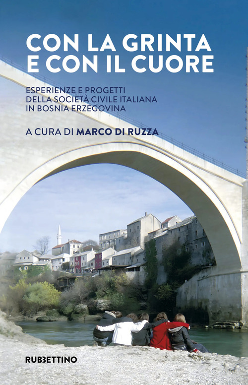 Con la grinta e con il cuore. Esperienze e progetti della società civile italiana in Bosnia Erzegovina