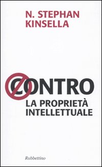 Contro la propriet&agrave; intellettuale