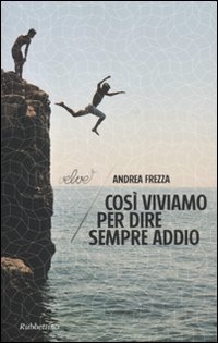 Cos&igrave; viviamo per dire sempre addio