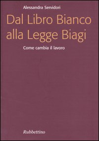 Dal Libro Bianco alla Legge Biagi. Come cambia il lavoro