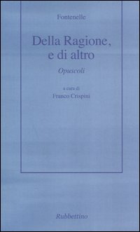 Della ragione, o di altro. Opuscoli