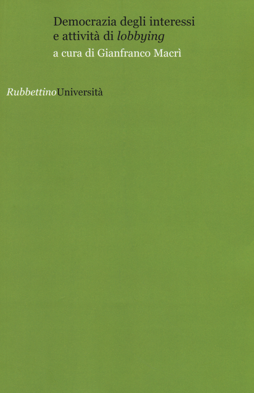 Democrazia degli interessi e attivit&agrave; di &laquo;lobbying&raquo;