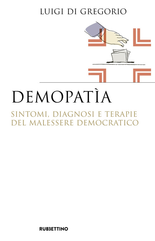 Demopat&igrave;a. Sintomi, diagnosi e terapie del malessere democratico