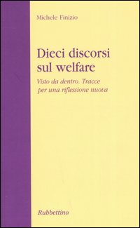 Dieci discorsi sul welfare. Visto da dentro. Tracce per una riflessione nuova