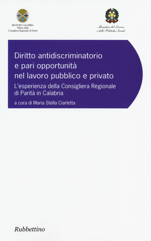 Diritto antidiscriminatorio e pari opportunit&agrave; nel lavoro pubblico e privato. L'esperienza della consigliera regionale di parit&agrave; in Calabria