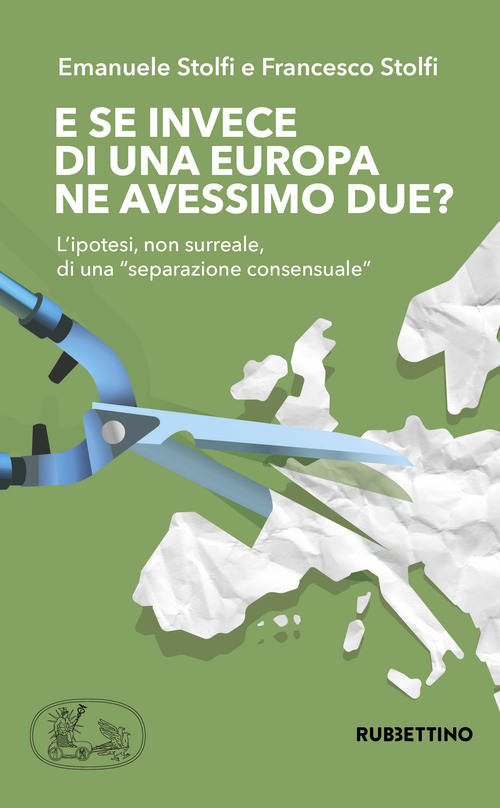 E se invece di una Europa ne avessimo due? L'ipotesi, non surreale, di una &laquo;separazione consensuale&raquo;