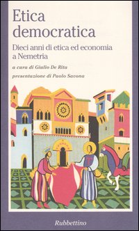 Etica democratica. Dieci anni di etica ed economia a Nemetria