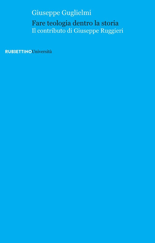 Fare teologia dentro la storia. Il contributo di Giuseppe Ruggieri