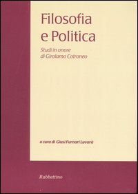 Filosofia e politica. Studi in onore di Girolamo Cotroneo