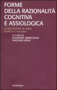 Forme della razionalit&agrave; cognitiva e assiologica. La religiosit&agrave; in Italia, Francia e Polonia